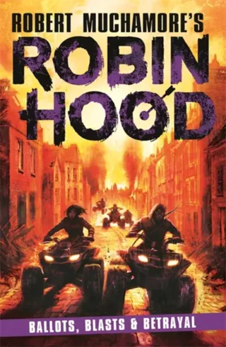 Robin Hood 8: Ballots, Blasts & Betrayal (Robert Muchamore's Robin Hood)