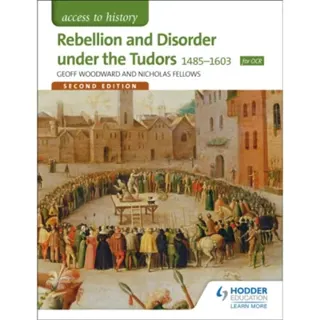 Access to History: Rebellion and Disorder under the Tudors 1485-1603 for OCR Second Edition