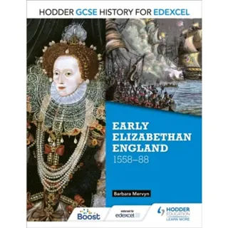 Hodder GCSE History for Edexcel: Early Elizabethan England, 1558–88