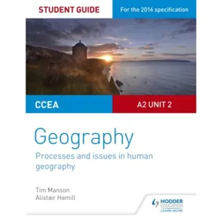 CCEA A2 Unit 2 Geography Student Guide 5: Processes and issues in human geography