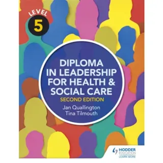 Level 5 Diploma in Leadership for Health and Social Care 2nd Edition
