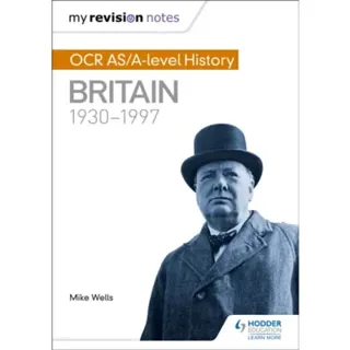 My Revision Notes: OCR AS/A-level History: Britain 1930-1997