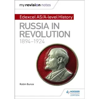 My Revision Notes: Edexcel AS/A-level History: Russia in revolution, 1894-1924