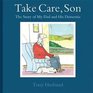 Take care, son - the story of my dad and his dementia