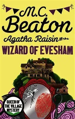 Agatha Raisin and the Wizard of Evesham