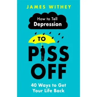 How To Tell Depression to Piss Off