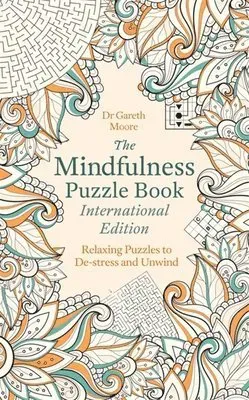 The Mindfulness Puzzle Book International Edition : Relaxing Puzzles to De-stress and Unwind