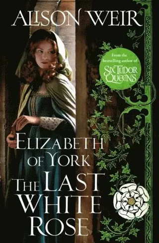 Elizabeth of York, the Last White Rose