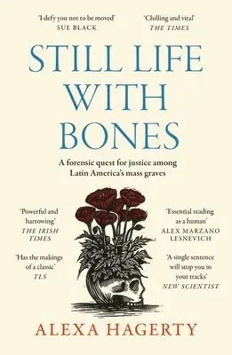 Still Life with Bones: A forensic quest for justice among Latin America’s mass graves