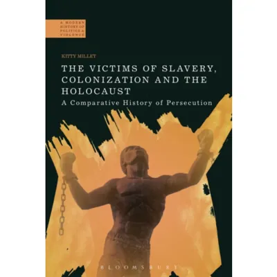 The Victims of Slavery, Colonization and the Holocaust