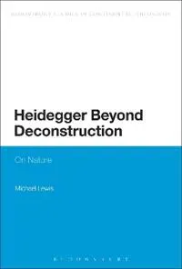Heidegger Beyond Deconstruction