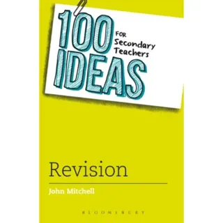 100 Ideas for Secondary Teachers: Revision