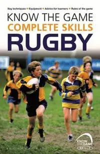 Know the Game: Complete skills: Rugby