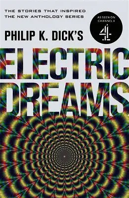 Philip k. dicks electric dreams: volume 1 - the stories which inspired the