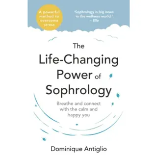 The Life-Changing Power of Sophrology