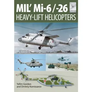 Flight Craft 10: Mi-1, Mi-6 and Mi-26: Heavy Lift Helicopters