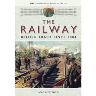 The Railway - British Track Since 1804