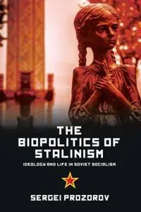 The Biopolitics of Stalinism