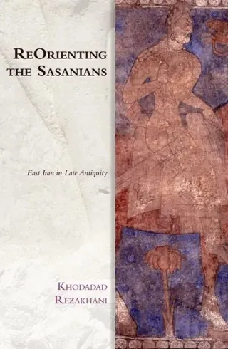 ReOrienting the Sasanians