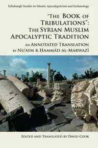 "The Book of Tribulations": The Syrian Muslim Apocalyptic Tradition