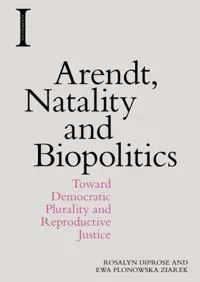 Arendt, Natality and Biopolitics