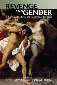 Revenge and Gender in Classical, Medieval, and Renaissance Literature