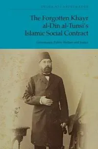 Forgotten Khayr al-Din al-Tunsi's Islamic Social Contract