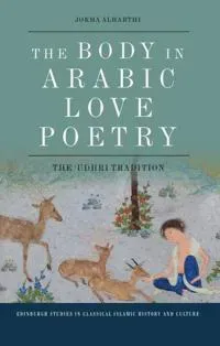 The Body in Arabic Love Poetry
