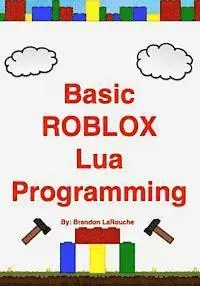 Basic Roblox Lua Programming: (Black and White Edition)