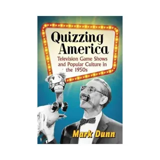 Quizzing America: Television Game Shows and Popular Culture in the 1950s