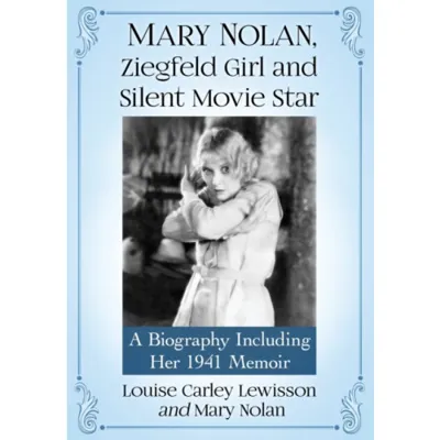 Mary Nolan, Ziegfeld Girl and Silent Movie Star