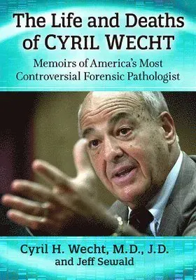 Life and Deaths of Cyril Wecht