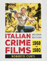 Italian Crime Films, 1968-1980, 2D Ed.