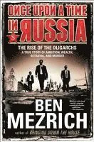 Once Upon a Time in Russia: The Rise of the Oligarchs--A True Story of Ambition, Wealth, Betrayal, and Murder