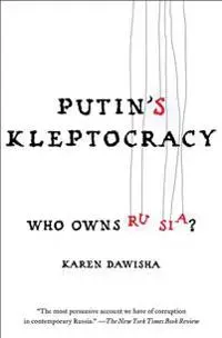 Putin's Kleptocracy: Who Owns Russia?