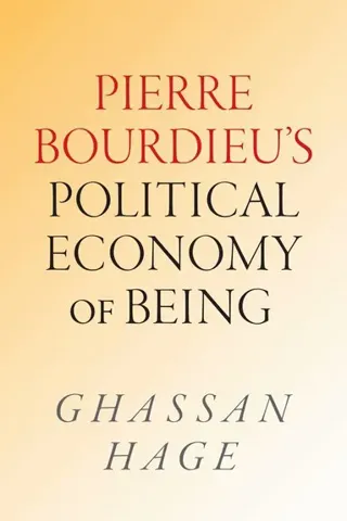 Pierre Bourdieu's Political Economy of Being