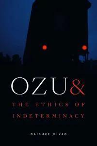 Ozu and the Ethics of Indeterminacy