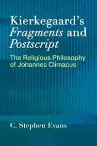 Kierkegaard's  'Fragments' and  'Postscripts