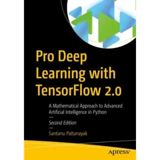 Pro Deep Learning with TensorFlow 2.0