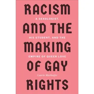 Racism and the Making of Gay Rights