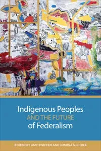 Indigenous Peoples and the Future of Federalism