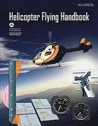 Helicopter Flying Handbook (FAA-H-8083-21A): (black & White Edition)