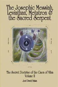 The Josephic Messiah, Leviathan, Metatron and the Sacred Serpent