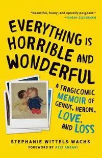 Everything Is Horrible and Wonderful