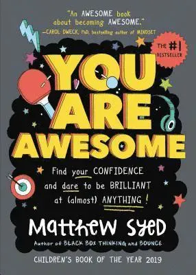 You Are Awesome: Find Your Confidence and Dare to Be Brilliant at (Almost) Anything