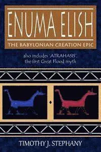 Enuma Elish: The Babylonian Creation Epic: Also Includes 'Atrahasis', the First Great Flood Myth