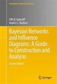 Bayesian Networks and Influence Diagrams: A Guide to Construction and Analysis