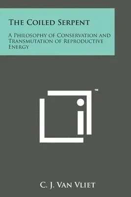 The Coiled Serpent: A Philosophy of Conservation and Transmutation of Reproductive Energy