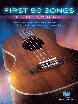 First 50 Songs You Should Play on Ukulele