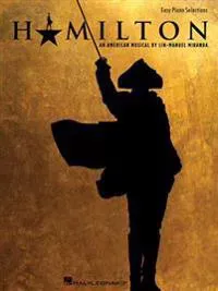 Hamilton - Easy Piano - Hamilton Musical Sheet Music for Piano with 9 Selections - Arranged for Beginners Piano Sheet Music Book